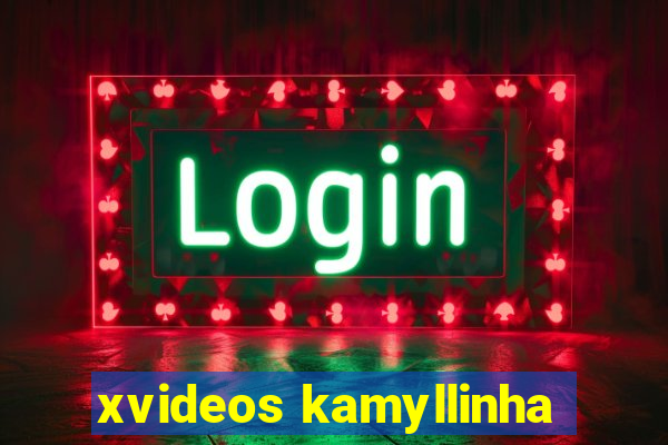 xvideos kamyllinha